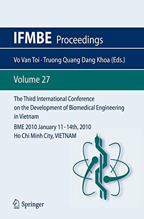 The Third International Conference On The Development Of Biomedical Engineering In Vietnam: Bme2010january 11 - 14Th, 2010Ho Chi Minh City, Vietnam-..