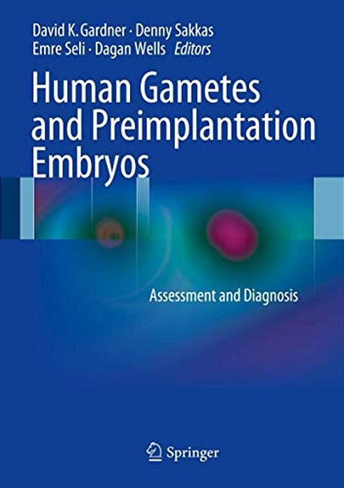 Human Gametes And Preimplantation Embryos: Assessment And Diagnosis-..