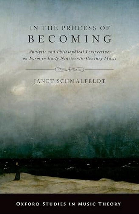 In The Process Of Becoming: Analytic And Philosophical Perspectives On Form In Early Nineteenth-Century Music-..