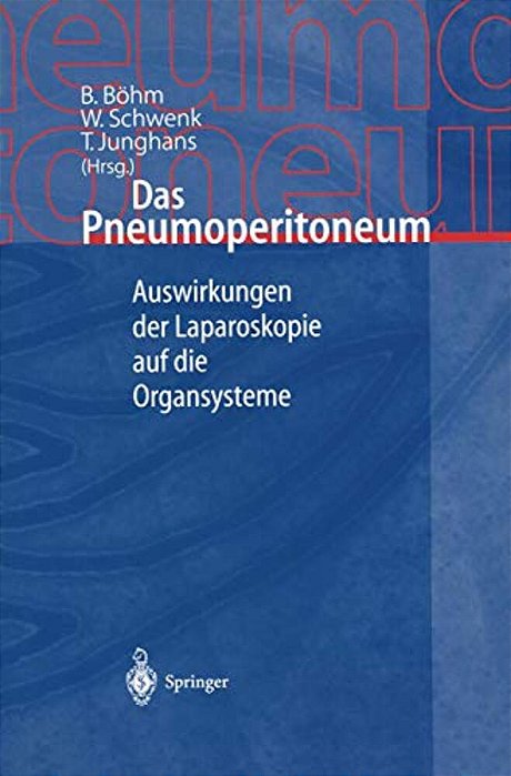 Das Pneumoperitoneum: Auswirkungen Der Laparoskopie Auf Die Organsysteme-..