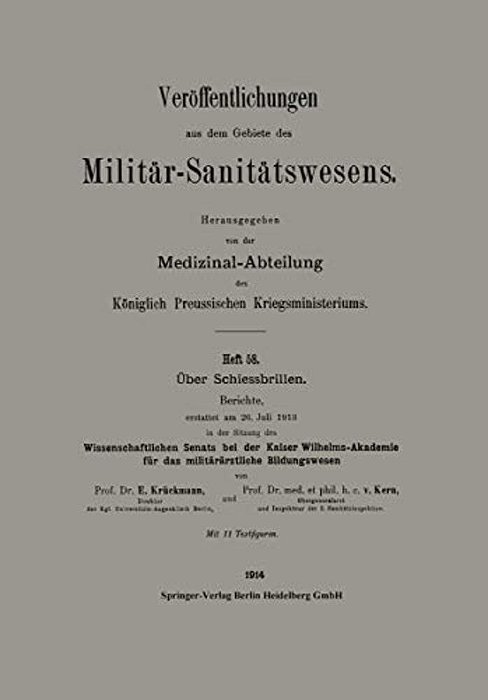 Über Schiessbrillen: Berichte, Erstattet Am 26. Juli 1913 In Der Sitzung Des Wissenschaftlichen Senats Bei Der Kaiser Wilhelms-Akademie Für Das Militä-..