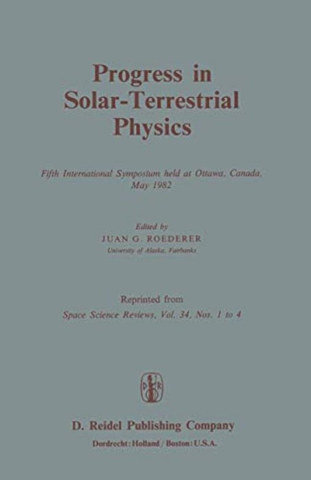 Progress In Solar-Terrestrial Physics: Fifth International Symposium Held At Ottawa, Canada, May 1982-..
