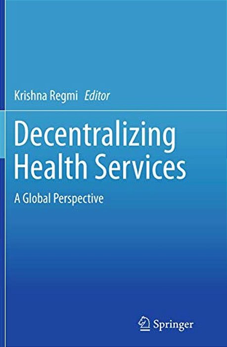 Decentralizing Health Services: A Global Perspective-..