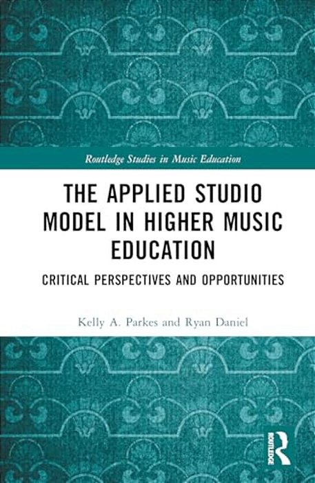 The Applied Studio Model In Higher Music Education: Critical Perspectives And Opportunities-..