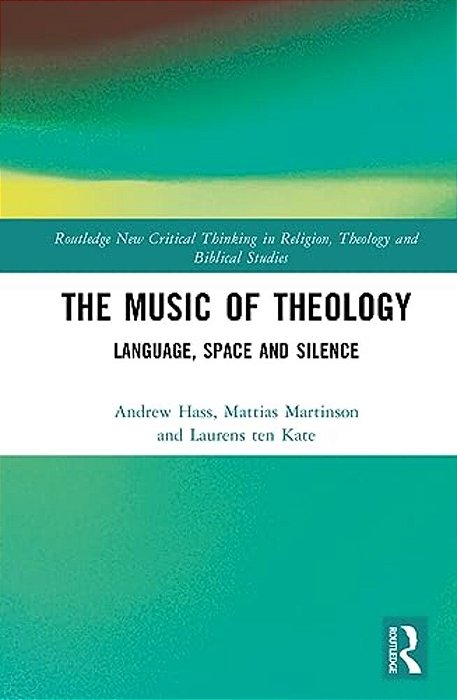 The Music Of Theology: Language - Space - Silence-..