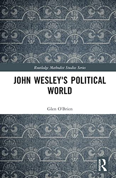 John Wesley's Political World-..