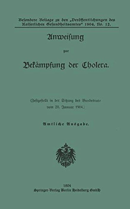 Anweisung Zur Bekampfung Der Cholera: Festgestellt In Der Sitzung Des Bundesrats Vom 28. Januar 1904-..