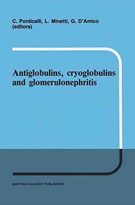 Antiglobulins, Cryoglobulins And Glomerulonephritis: Second International Milano Meeting Of Nephrology 30 September - 1 October 1985-..