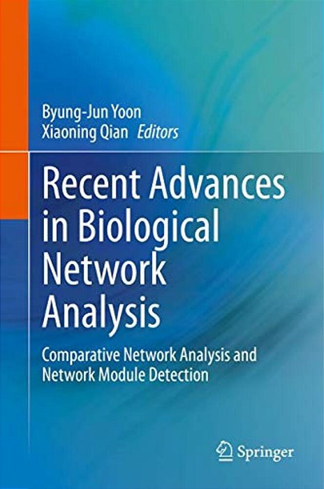 Recent Advances In Biological Network Analysis: Comparative Network Analysis And Network Module Detection-..