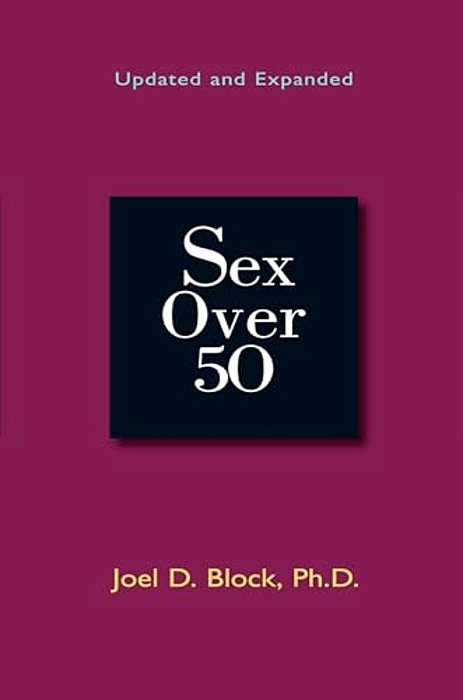 Sex Over 50: Updated And Expanded-..