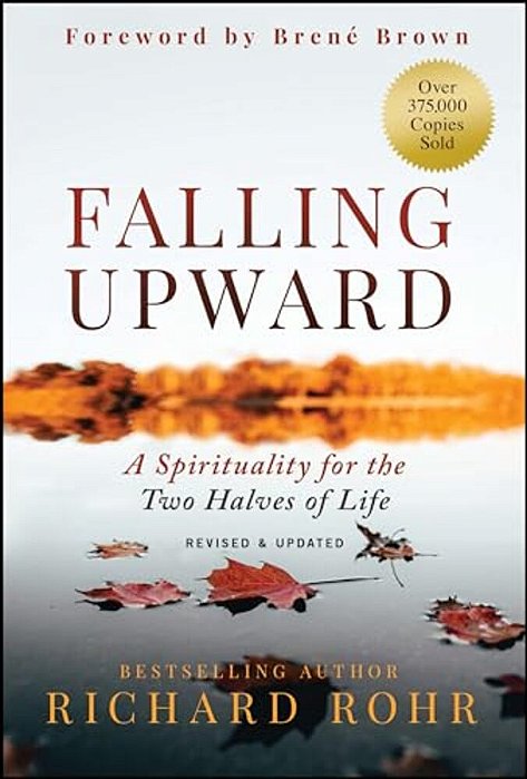 Falling Upward, Revised And Updated: A Spirituality For The Two Halves Of Life-..