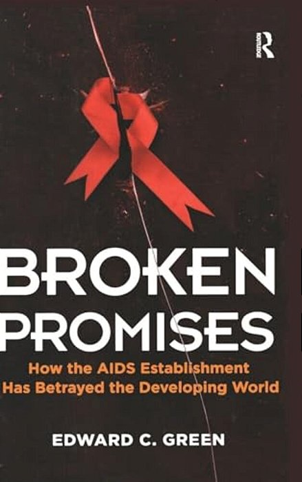 Broken Promises: How The Aids Establishment Has Betrayed The Developing World-..