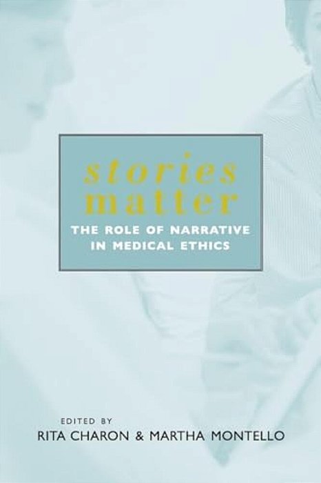 Stories Matter: The Role Of Narrative In Medical Ethics-..