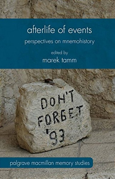 Afterlife Of Events: Perspectives On Mnemohistory-..