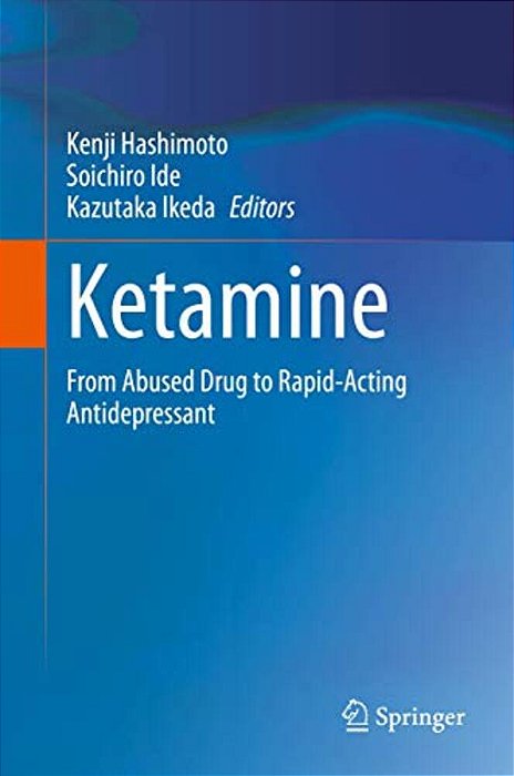 Ketamine: From Abused Drug To Rapid-Acting Antidepressant-..