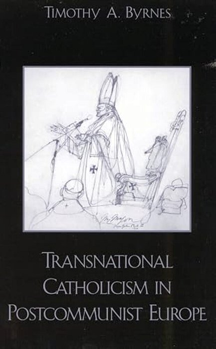 Transnational Catholicism In Postcommunist Europe-..