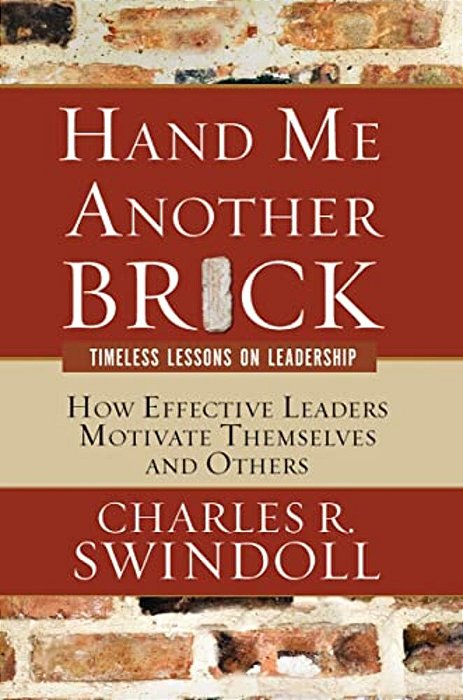 Hand Me Another Brick: Timeless Lessons On Leadership-..