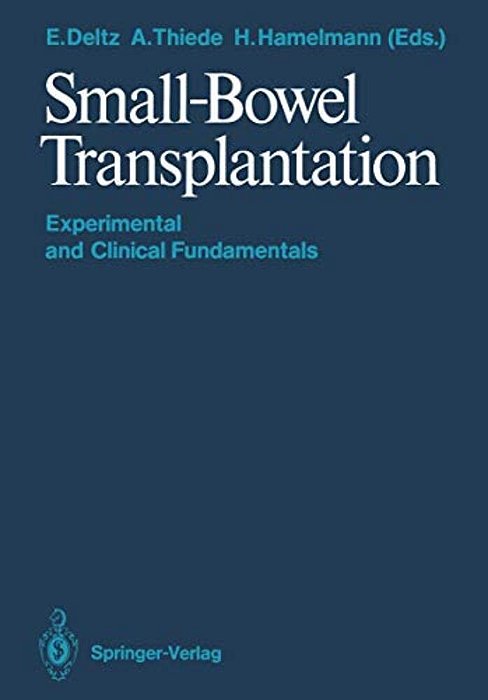 Small-Bowel Transplantation: Experimental And Clinical Fundamentals-..