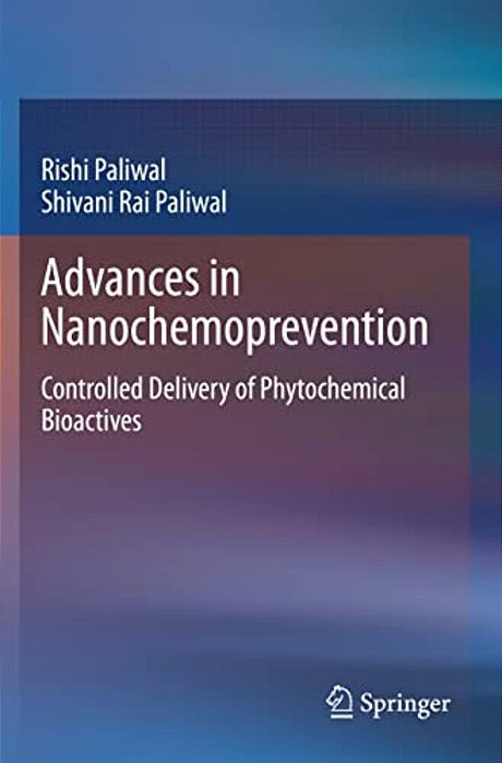 Advances In Nanochemoprevention: Controlled Delivery Of Phytochemical Bioactives-..