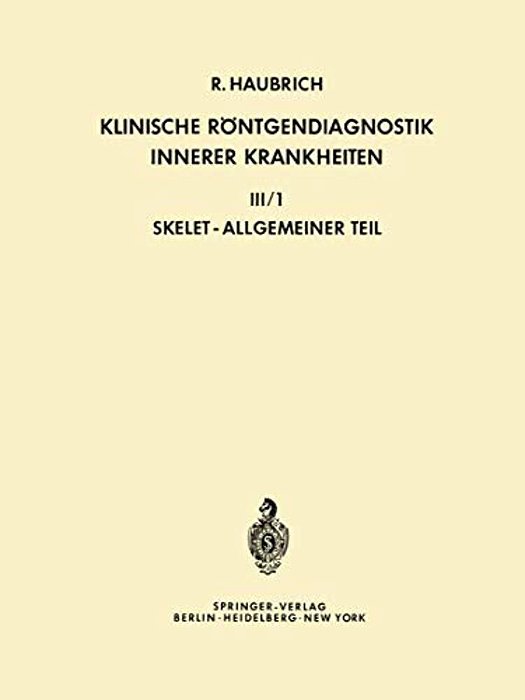 Klinische Röntgendiagnostik Innerer Krankheiten: III/1 -- Skelet, Allgemeiner Teil-..