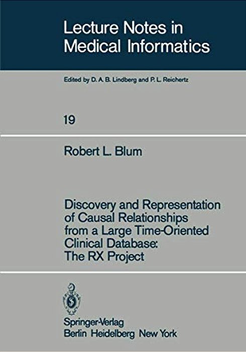 Discovery And Representation Of Causal Relationships From A Large Time-Oriented Clinical Database: The Rx Project: The Rx Project-..