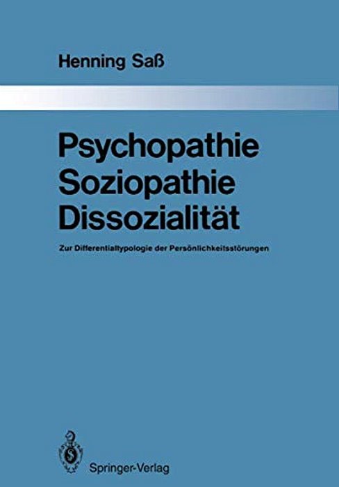 Psychopathie -- Soziopathie -- Dissozialität: Zur Differentialtypologie Der Persönlichkeitsstörungen-..