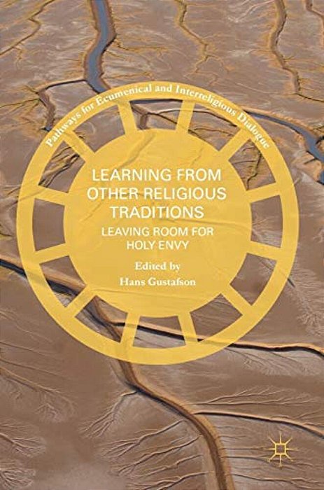 Learning From Other Religious Traditions: Leaving Room For Holy Envy-..