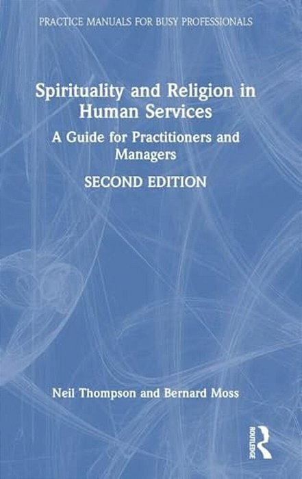 Spirituality And Religion In Human Services: A Guide For Practitioners And Managers-..