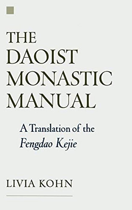 The Daoist Monastic Manual: A Translation Of The Fengdao Kejie-..