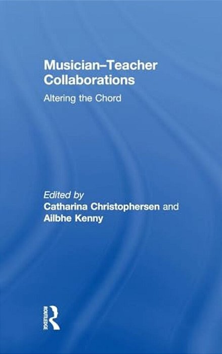 Musician-Teacher Collaborations: Altering The Chord-..