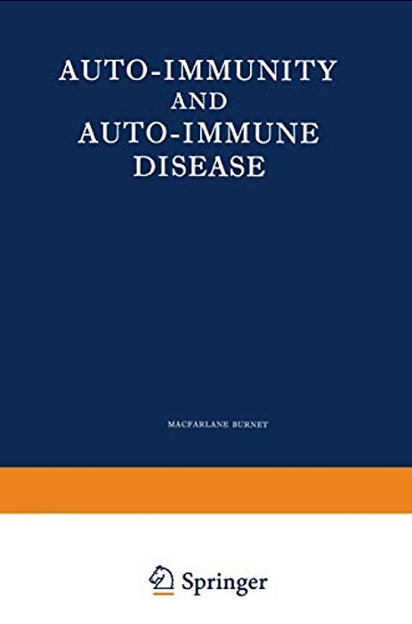 Auto-Immunity And Auto-Immune Disease: A Survey For Physician Or Biologist-..