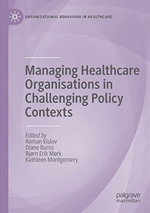 Managing Healthcare Organisations In Challenging Policy Contexts-..