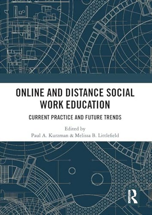 Online And Distance Social Work Education: Current Practice And Future Trends-..