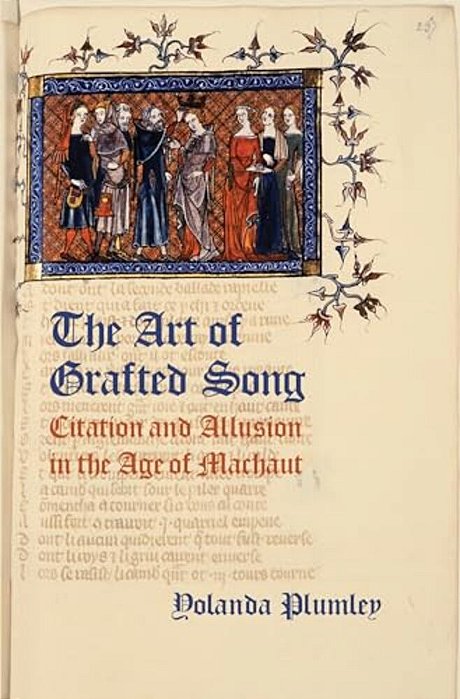 Art Of Grafted Song: Citation And Allusion In The Age Of Machaut-..