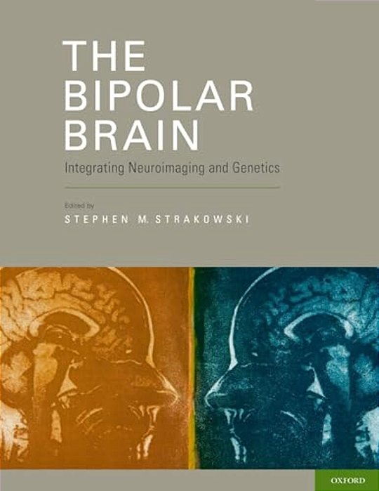 The Bipolar Brain: Integrating Neuroimaging And Genetics-..