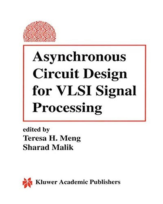 Asynchronous Circuit Design For Vlsi Signal Processing-..
