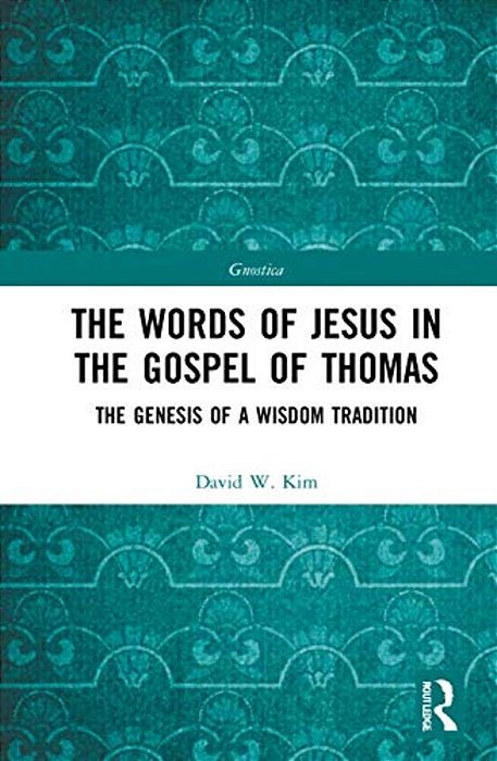 The Words Of Jesus In The Gospel Of Thomas: The Genesis Of A Wisdom Tradition-..