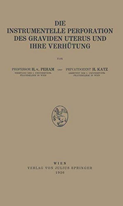 Die Instrumentelle Perforation Des Graviden Uterus Und Ihre Verhütung-..