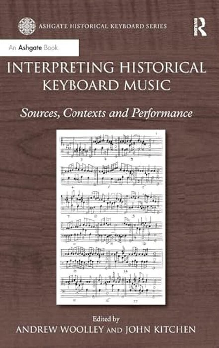 Interpreting Historical Keyboard Music: Sources, Contexts And Performance-..