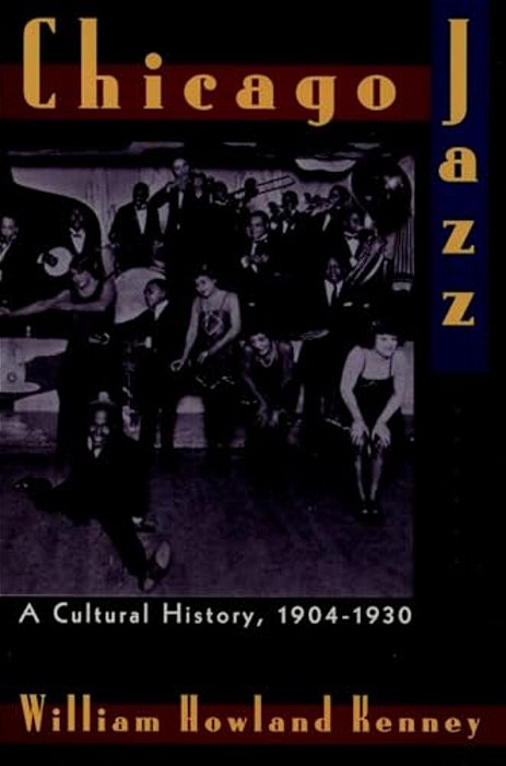 Chicago Jazz: A Cultural History 1904-1930-..