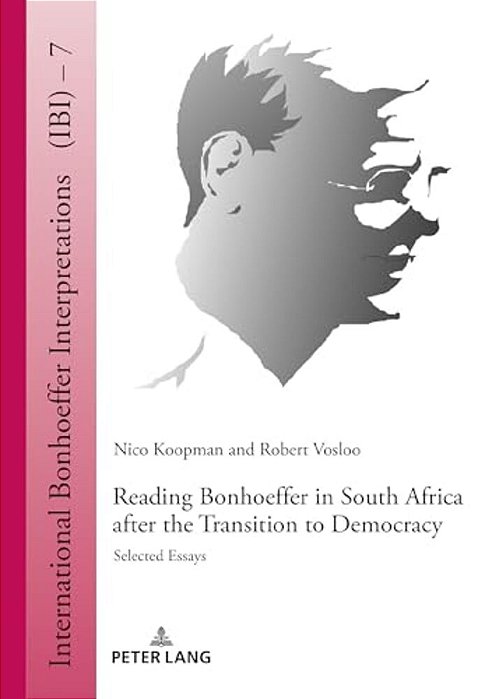 Reading Bonhoeffer In South Africa After The Transition To Democracy: Selected Essays-..
