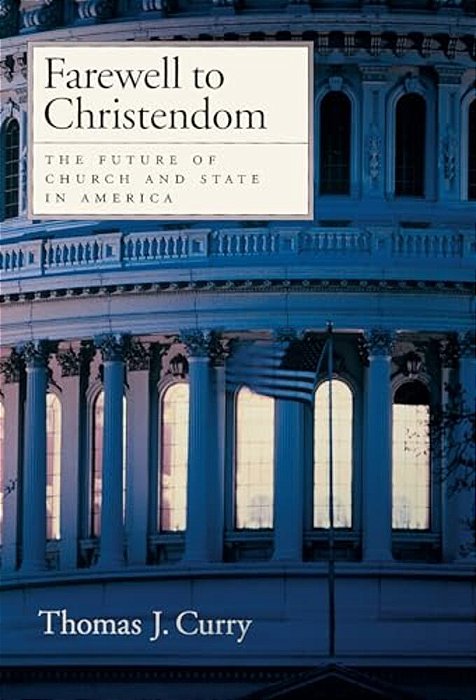 Farewell To Christendom: The Future Of Church And State In America-..