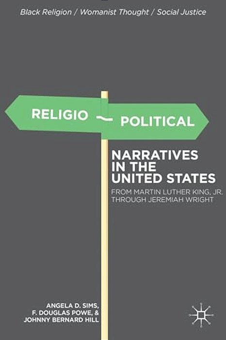 Religio-Political Narratives In The United States: From Martin Luther King, Jr. To Jeremiah Wright-..