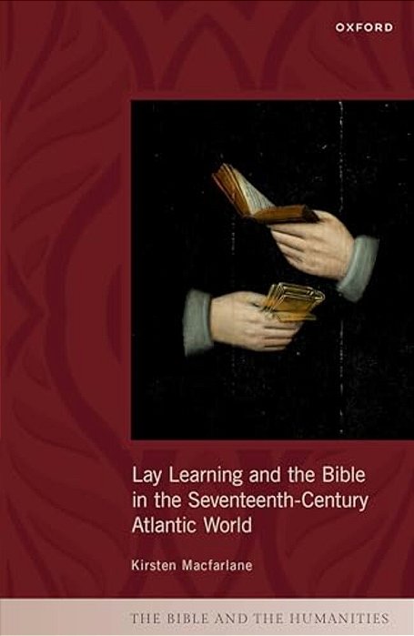 Lay Learning And The Bible In The Seventeenth-Century Atlantic World-..
