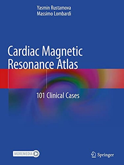Cardiac Magnetic Resonance Atlas: 101 Clinical Cases-..
