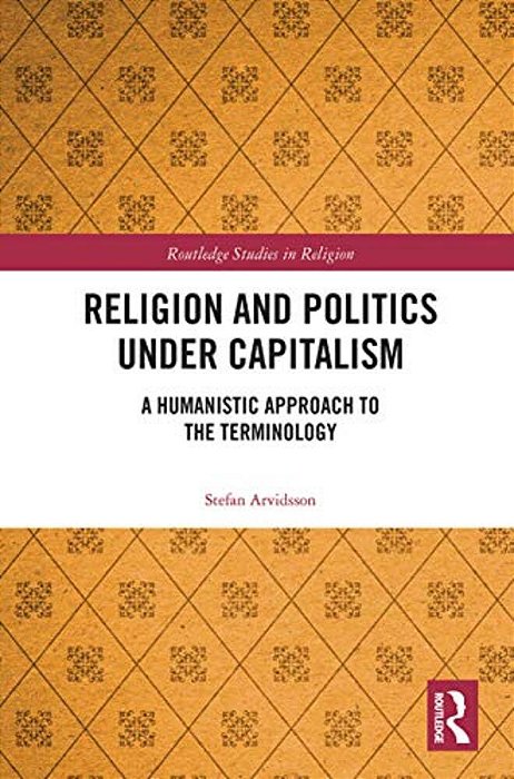 Religion And Politics Under Capitalism: A Humanistic Approach To The Terminology-..