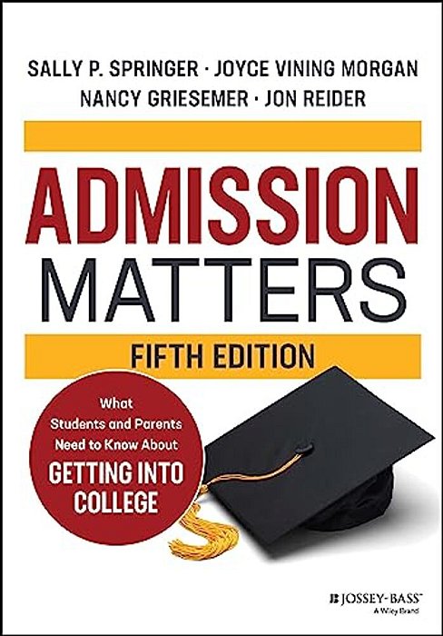 Admission Matters: What Students And Parents Need To Know About Getting Into College-..