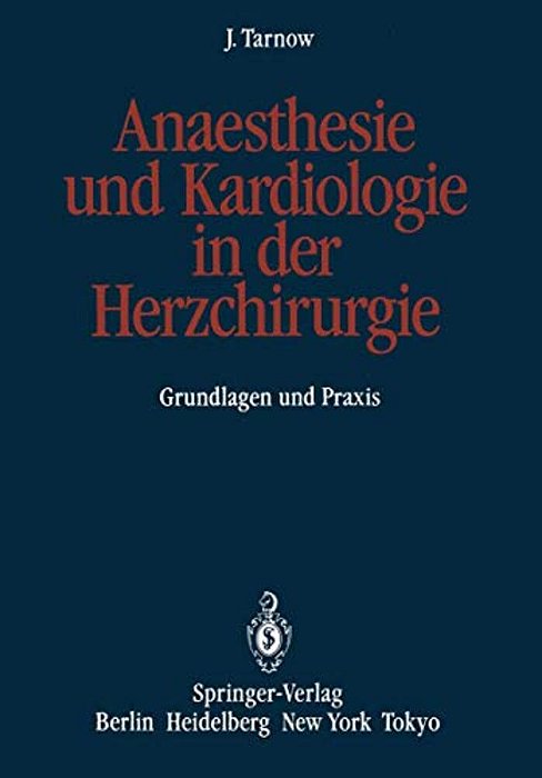 Anaesthesie Und Kardiologie In Der Herzchirurgie: Grundlagen Und Praxis-..