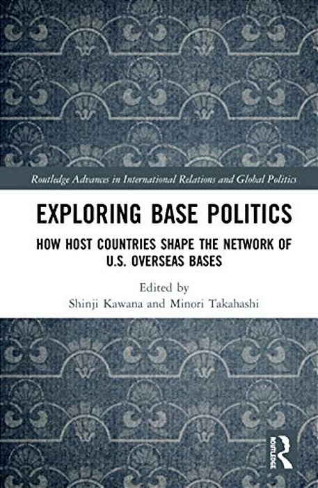 Exploring Base Politics: How Host Countries Shape The Network Of U. S. Overseas Bases-..