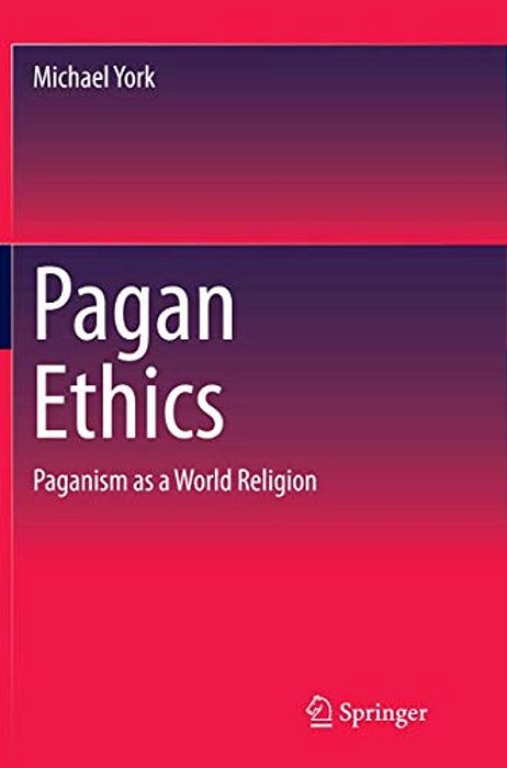 Pagan Ethics: Paganism As A World Religion-..